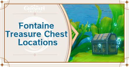 Fontaine Treasure Chest Map and Locations - Game8 - balustradellc