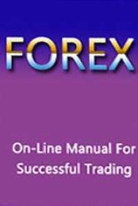 FOREX On-Line Manual For Successful Trading