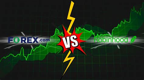 FOREX.com vs Robinhood: Which Broker Is Better for You?