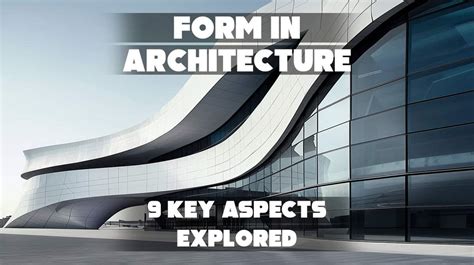 Form in Architecture: 9 Key Aspects Explored - balustradellc