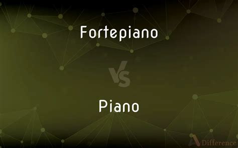 Fortepiano Sound vs Modern Piano - wintechmobiles.com