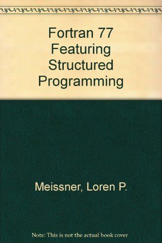 Read Online Fortran 77 Featuring Structured Programming By Loren P Meissner
