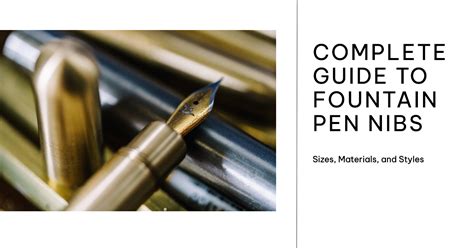 Fountain Pen Nib Guide: Precision & Personalisation - muktibox.com