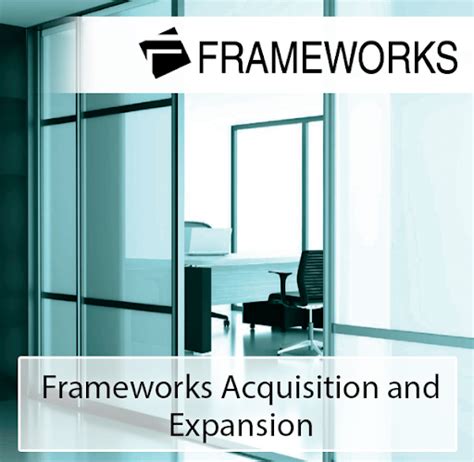 Frameworks Acquisition and Expansion - balustradellc
