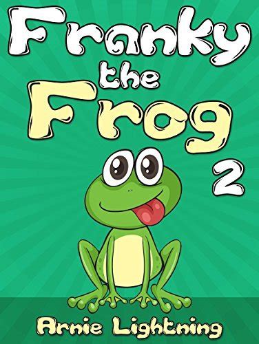 Full Download Franky The Frog 2 Books For Kids Bedtime Stories For Kids Ages 48 Short Stories For Kids Kids Books Bedtime Stories For Kids Children Books Early Readers Fun Time Series For Early Readers By Arnie Lightning
