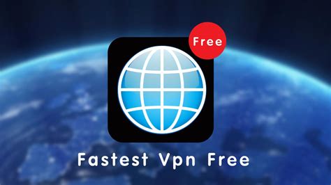 Free VPN Download — Get the fastest VPN app - balustradellc
