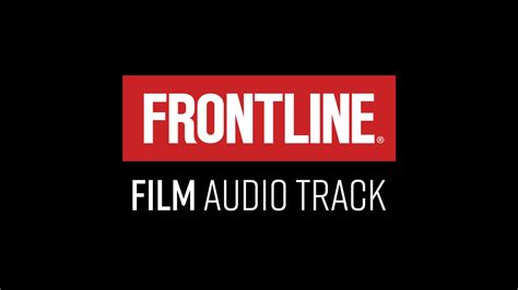 FRONTLINE Film Audio Track FRONTLINE - PBS