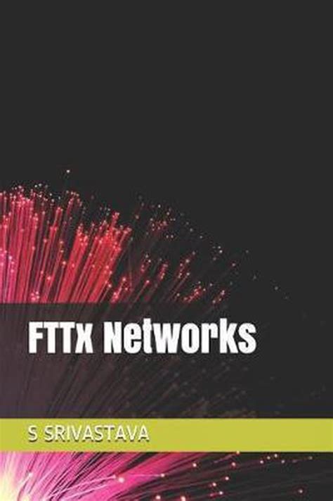 Read Online Fttx Networks By S Srivastava