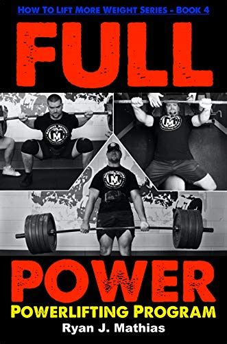 Full Download Full Power Powerlifting Program How To Lift More Weight Series Book 4 By Ryan J Mathias