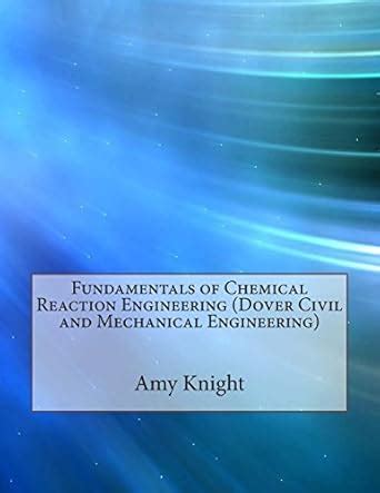 Fundamentals of Chemical Reaction Engineering (Dover Civil and - wintechmobiles.com