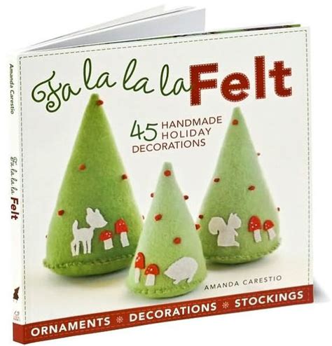 Read Online Fa La La La Felt 45 Handmade Holiday Decorations By Amanda Carestio