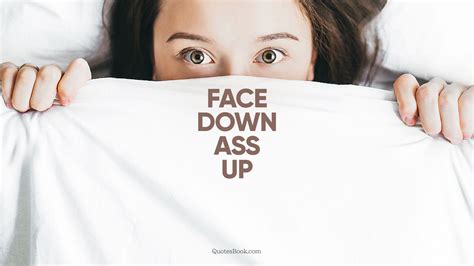 Face down ass up. Things To Know About Face down ass up. 