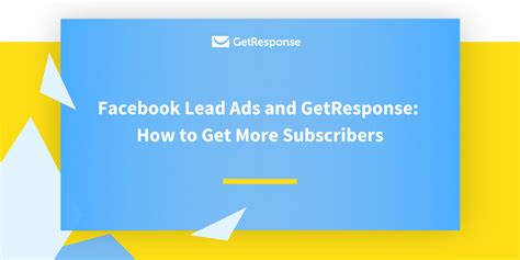 Facebook Lead Ads and GetResponse How to Get More Subscribers