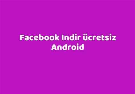 Facebook indir ücretsiz android