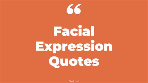 Facial expression quotes.  Sep 30, 2023 · Quotes About Face Expressio...