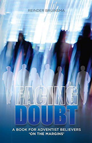 Read Facing Doubt A Book For Adventist Believers On The Margins By Reinder Bruinsma