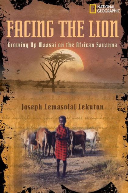 Full Download Facing The Lion Growing Up Maasai On The African Savanna By Joseph Lemasolai Lekuton
