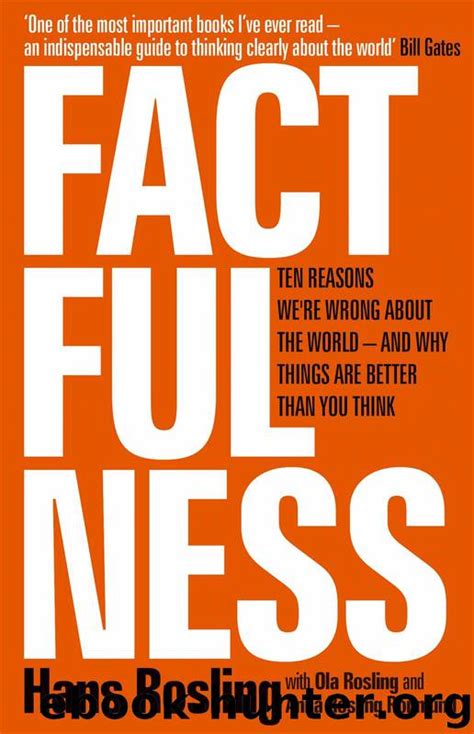 Read Online Factfulness Ten Reasons Were Wrong About The Worldand Why Things Are Better Than You Think By Hans Rosling