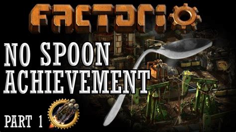 There is no spoon! by DerCally » Fri Jan 29, 2021 7:15 am. Hi fellow factorio junkies, a few years ago there was an event of some streamers who gathered a group of players to attempt the "There is no spoon" Achievement. Since I still do not have it, I would love to find a group of players who would like to make a new attempt!. 