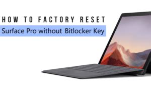 Factory reset surface pro 4 without bitlocker key.  On consumer Surface devices, Bit...