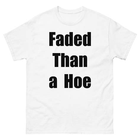 Faded than a hoe. Things To Know About Faded than a hoe. 