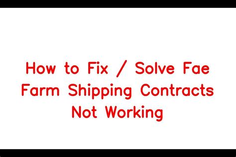 Fae farm shipping contracts not working. I updated the game and today I tried selecting a shipping contract and it's still not working for me, but I've seen people who haven't had this problem, and that it's fixed for … 