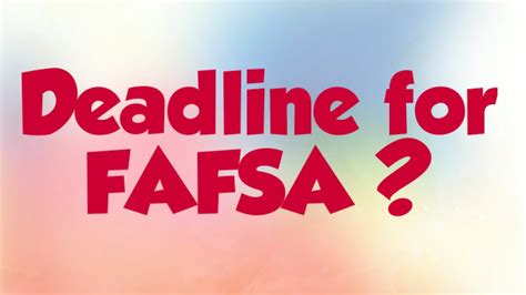 FAFSA ® Deadlines (2022–23) To be considered for federal student aid for the 2022–23 award year, you can complete a Free Application for Federal Student Aid (FAFSA ® ) form between Oct. 1, 2021, and 11:59 p.m. Central time (CT) on June 30, 2023. 