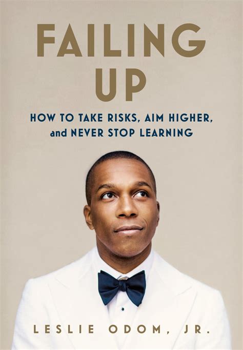 Read Online Failing Up How To Take Risks Aim Higher And Never Stop Learning By Leslie Odom Jr