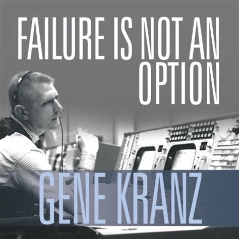 Download Failure Is Not An Option Mission Control From Mercury To Apollo 13 And Beyond By Gene Kranz