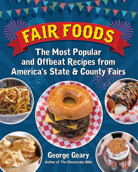 Full Download Fair Foods The Most Popular And Offbeat Recipes From Americas County Fairs By George Geary