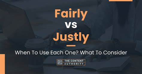 Fairly vs. Justly - What