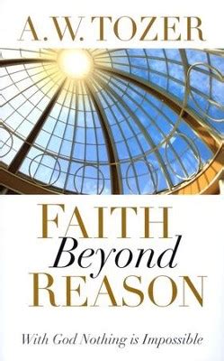 Faith Beyond Reason With God Nothing is Impossible