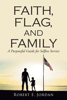 Faith Flag and Family A Purposeful Guide for Selfless Service