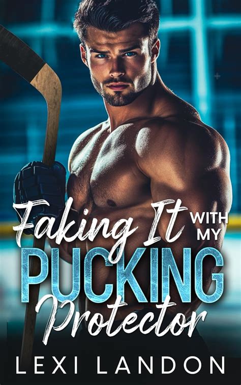 Read Faking It With My Pucking Protector