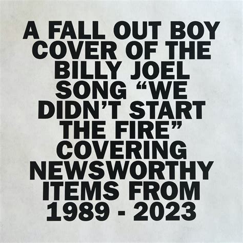 Fall out boy we didnt start the fire lyrics. Things To Know About Fall out boy we didnt start the fire lyrics. 