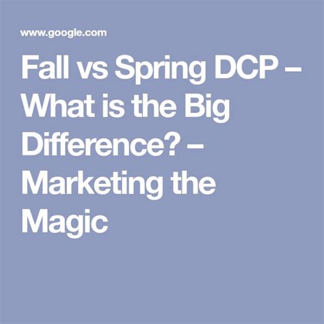 Fall vs Spring DCP – What is the Big Difference?