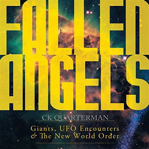 Fallen Angels Giants UFO Encounters and The New World Order