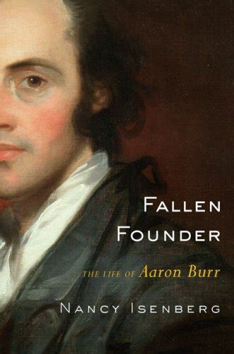 Full Download Fallen Founder The Life Of Aaron Burr By Nancy Isenberg