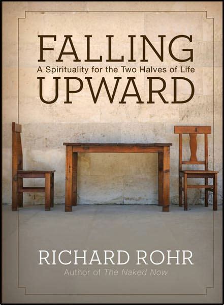 Full Download Falling Upward A Spirituality For The Two Halves Of Life By Richard Rohr