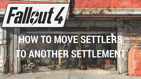 Fallout 4 - How To Move Settlers To Another Settlement