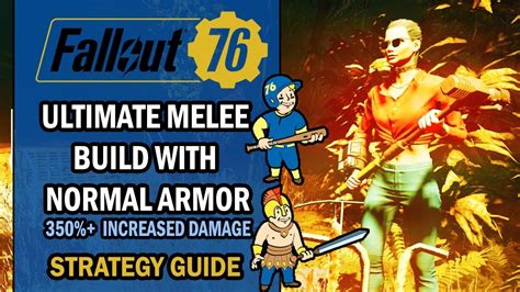 Fallout 76 Strategy Guide ULTIMATE MELEE Build With Over 350