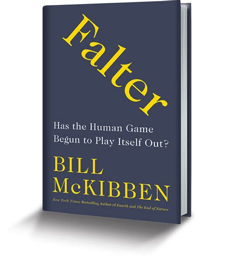 Read Online Falter Has The Human Game Begun To Play Itself Out By Bill Mckibben