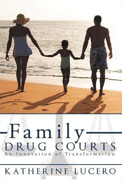 Family Drug Courts An Innovation of Transformation