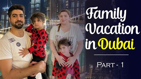 Family vacation in Dubai Part 1 Sidra & Syed Ali Haider