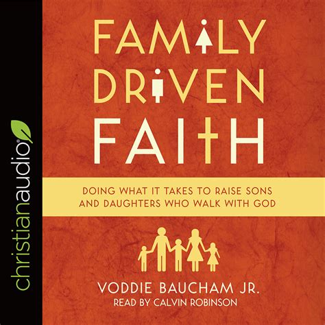 Download Family Driven Faith Doing What It Takes To Raise Sons And Daughters Who Walk With God By Voddie T Baucham Jr