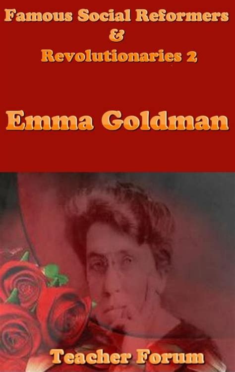 Famous Social Reformers Revolutionaries 2 Emma Goldman