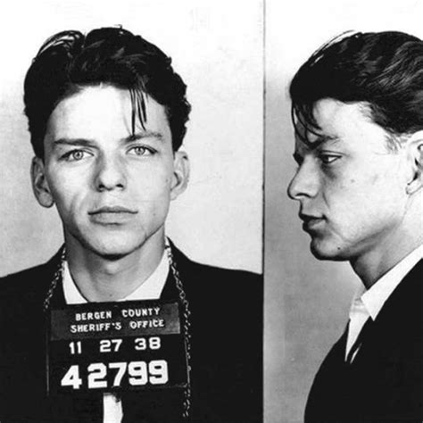 Famous.mugshots. Seduction. Let me explain. The year was 1938, years before Sinatra would go on to star in his first movie or release his first single. He was just 23 years old and by today’s standards, it is ... 
