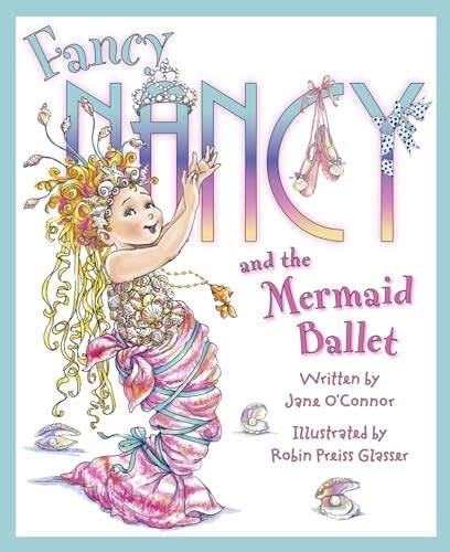 Fancy Nancy and the Mermaid Ballet Jane O’ Connor @simicrane2