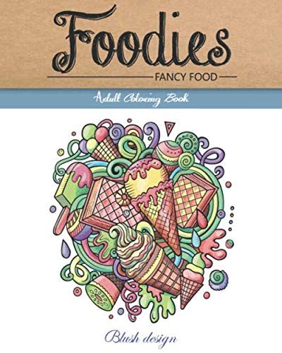 Download Fancy Food Adult Coloring Book Great New Christmas Gift Idea 2019  2020 Stress Relieving Creative Fun Drawings For Grownups  Teens To Reduce Anxiety  Relax By Blush Design