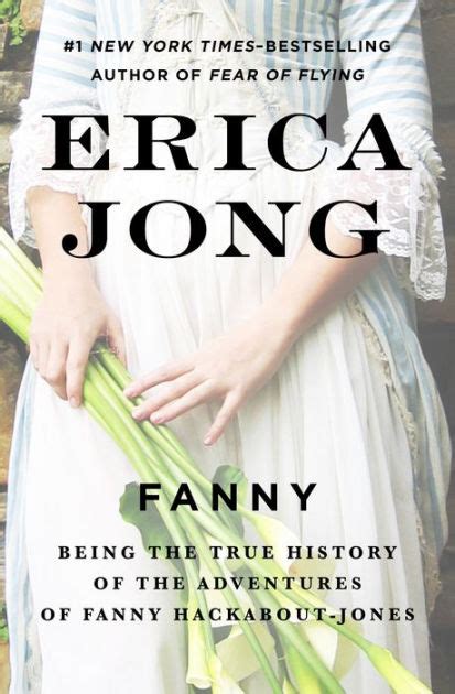 Read Fanny Being The True History Of The Adventures Of Fanny Hackaboutjones By Erica Jong
